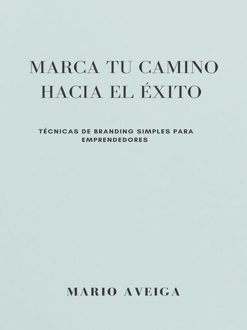 Title details for Marca tu camino al éxito by Mario Aveiga - Available